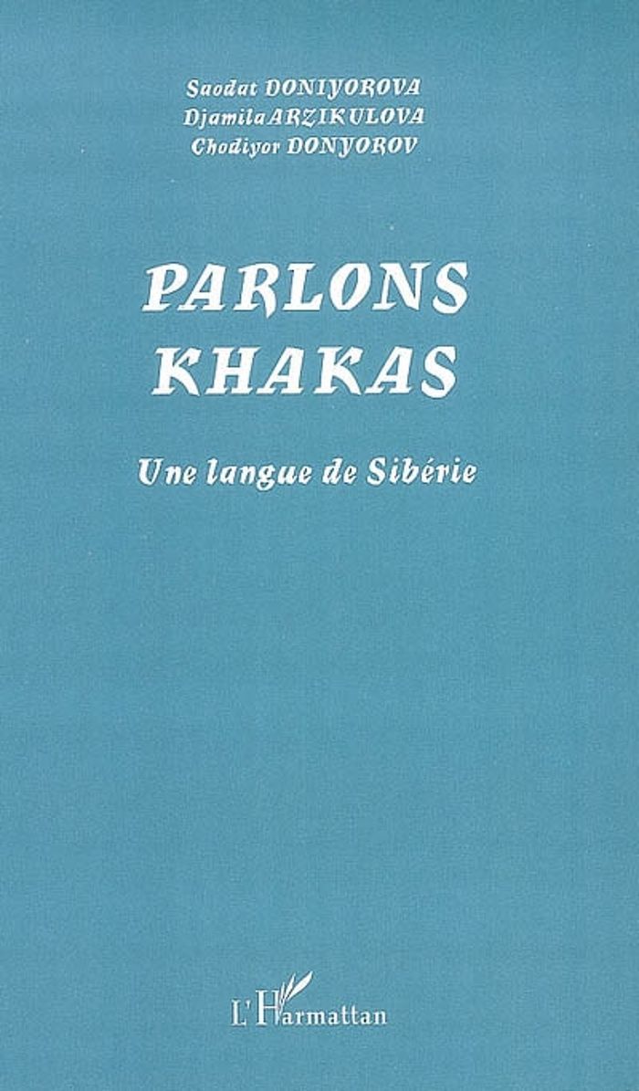 Couverture du livre « PARLONS KHAKAS - UNE LANGUE DE SIBERIE » de Doniyorova/donyorov, librairie Les Contes Infusés à Corte