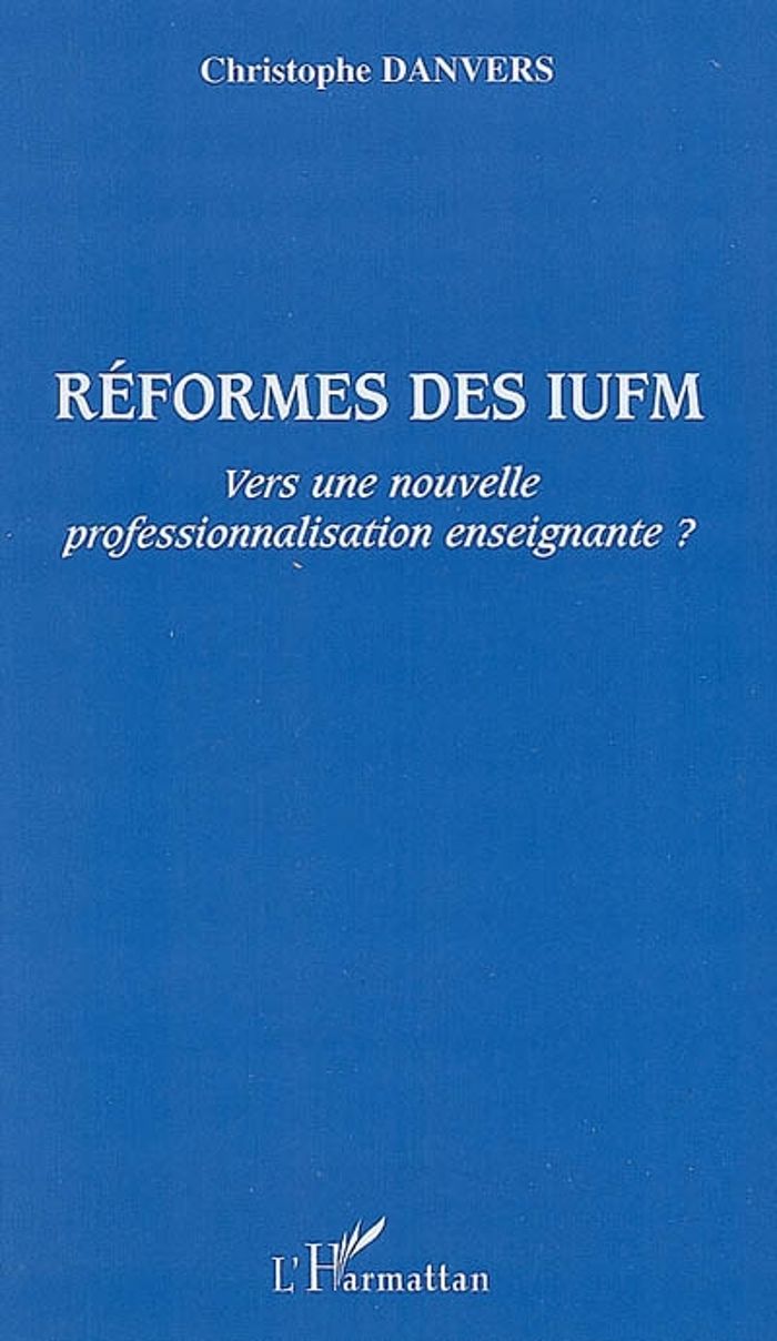Couverture du livre « REFORMES DES IUFM - VERS UNE NOUVELLE PROFESSIONNALISATION ENSEIGNANTE ? », librairie Les Contes Infusés à Corte
