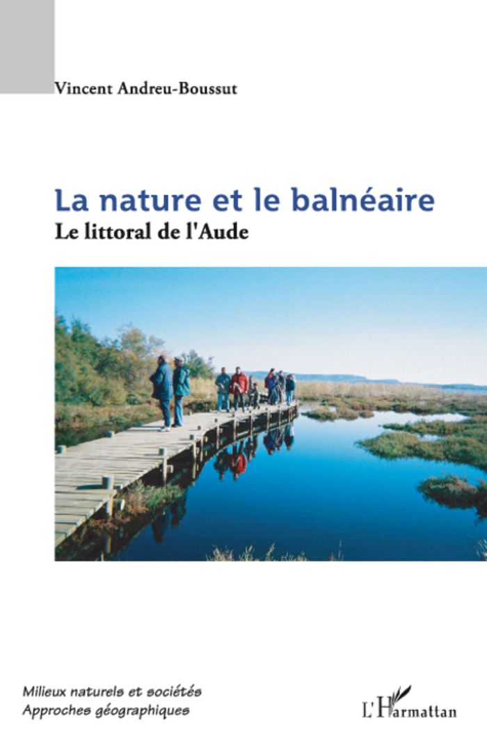 Couverture du livre « LA NATURE ET LE BALNEAIRE - LE LITTORAL DE L'AUDE » de Andreu Boussut V., librairie Les Contes Infusés à Corte
