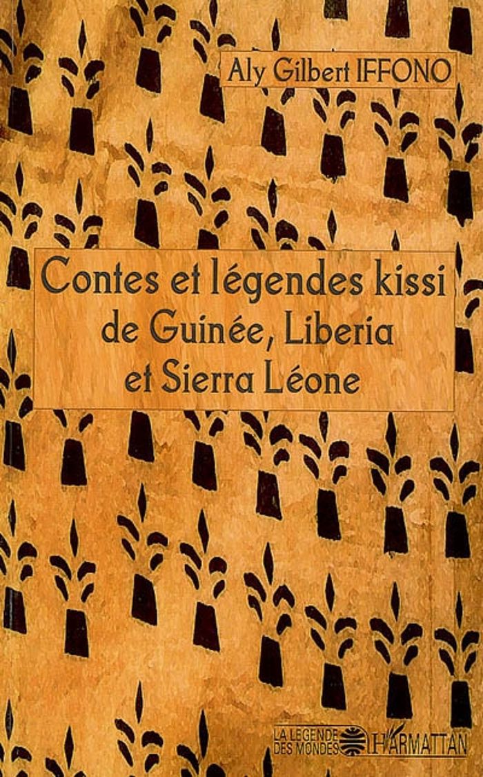 Couverture du livre « CONTES ET LEGENDES KISSI DE GUINEE, LIBERIA ET SIERRA LEONE » de Iffono Aly Gilbert, librairie Les Contes Infusés à Corte