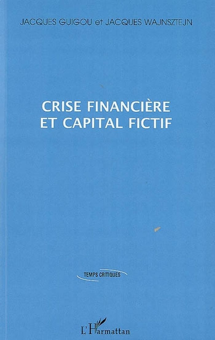 Couverture du livre « CRISE FINANCIERE ET CAPITAL FICTIF » de Guigou/wajnsztejn, librairie Les Contes Infusés à Corte