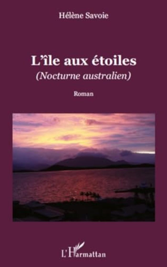 Couverture du livre « L'ILE AUX ETOILES - (NOCTURNE AUSTRALIEN) - ROMAN » de Helene Savoie, librairie Les Contes Infusés à Corte