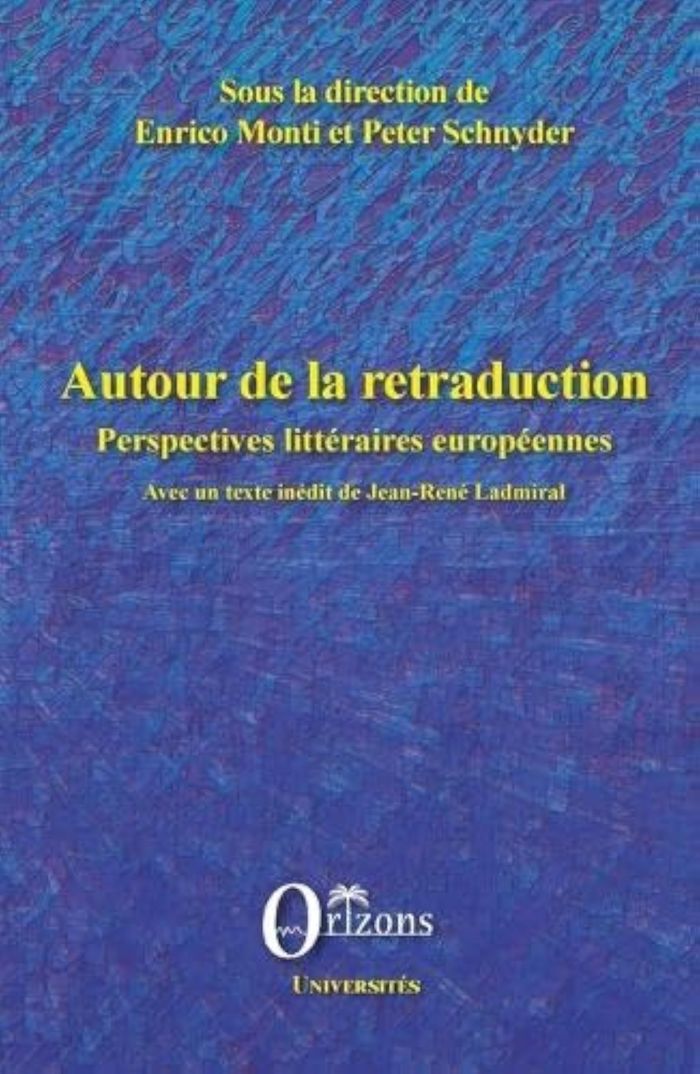 Couverture du livre « AUTOUR DE LA RETRADUCTION - PERSPECTIVES LITTERAIRES EUROPEENNES - AVEC UN TEXTE INEDIT DE JEAN-RENE », librairie Les Contes Infusés à Corte