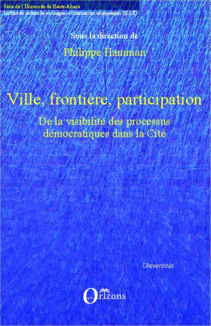 Couverture du livre « VILLE, FRONTIERE, PARTICIPATION - DE LA VISIBILITE DES PROCESSUS DEMOCRATIQUES DANS LA CITE » de Philippe Hamman, librairie Les Contes Infusés à Corte