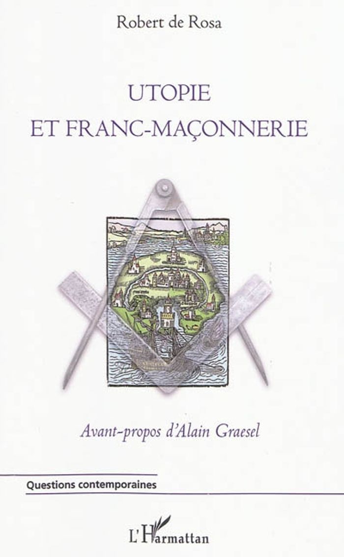 Couverture du livre « UTOPIE ET FRANC-MACONNERIE » de De Rosa Robert, librairie Les Contes Infusés à Corte