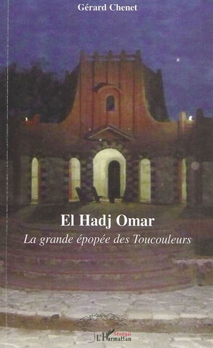 Couverture du livre « EL HADJ OMAR - LA GRANDE EPOPEE DES TOUCOULEURS » de Gerard Chenet, librairie Les Contes Infusés à Corte