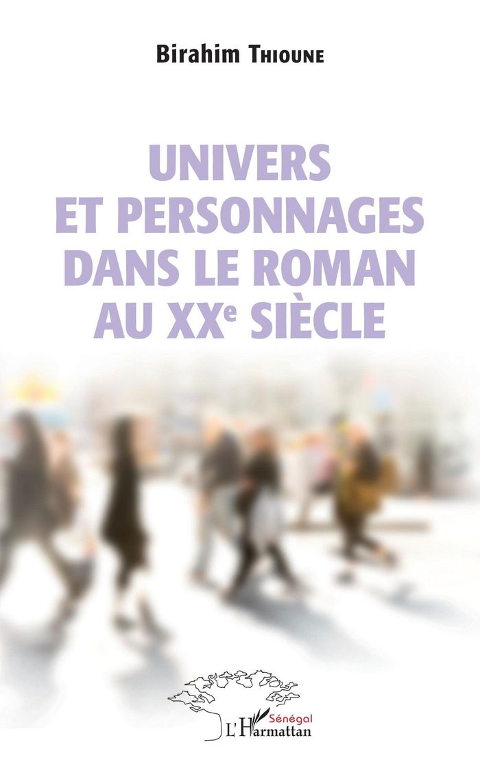 Couverture du livre « UNIVERS ET PERSONNAGES DANS LE ROMAN AU XXEME SIECLE » de Thioune B M., librairie Les Contes Infusés à Corte