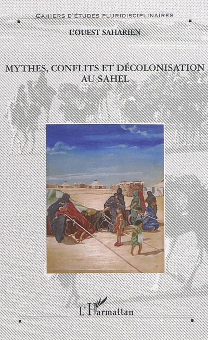 Couverture du livre « MYTHES, CONFLITS ET DECOLONISATION AU SAHEL - VOL07 - VOLUME 7 », librairie Les Contes Infusés à Corte