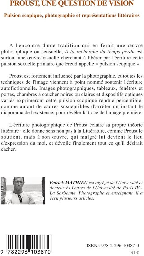 Quatrième de couverture de « PROUST, UNE QUESTION DE VISION - PULSION SCOPIQUE, PHOTOGRAPHIE ET REPRESENTATIONS LITTERAIRES »