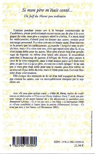 Quatrième de couverture de « SI MON PERE M'ETAIT CONTE ... - UN JUIF DU MAROC PEU ORDINAIRE »