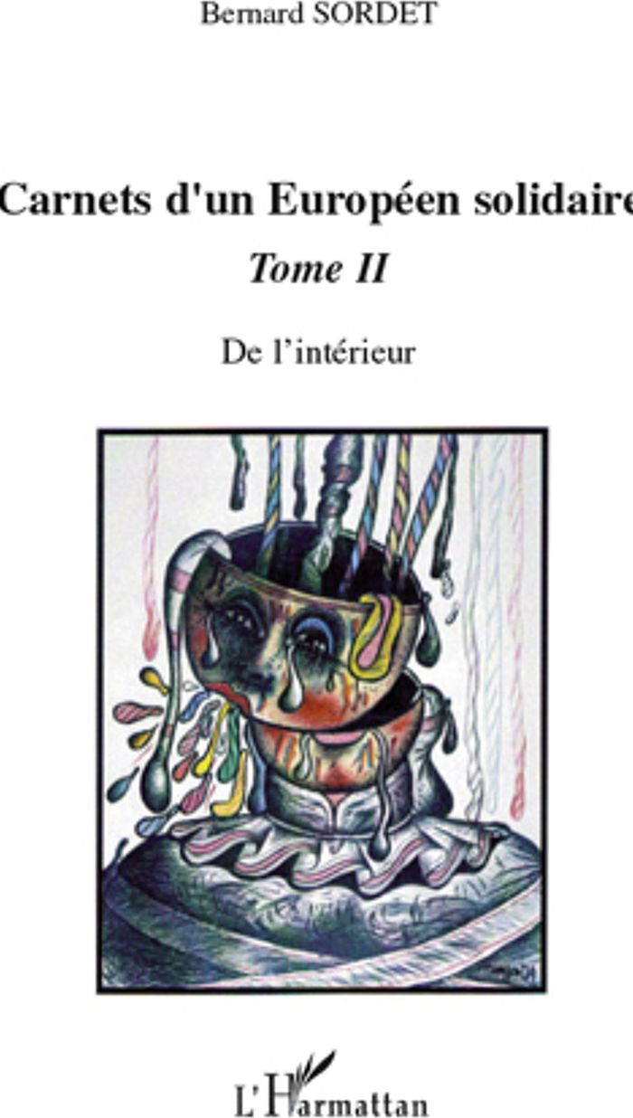 Couverture du livre « CARNETS D'UN EUROPEEN SOLIDAIRE TOME 2 - VOL02 - DE L'INTERIEUR » de Bernard Sordet, librairie Les Contes Infusés à Corte