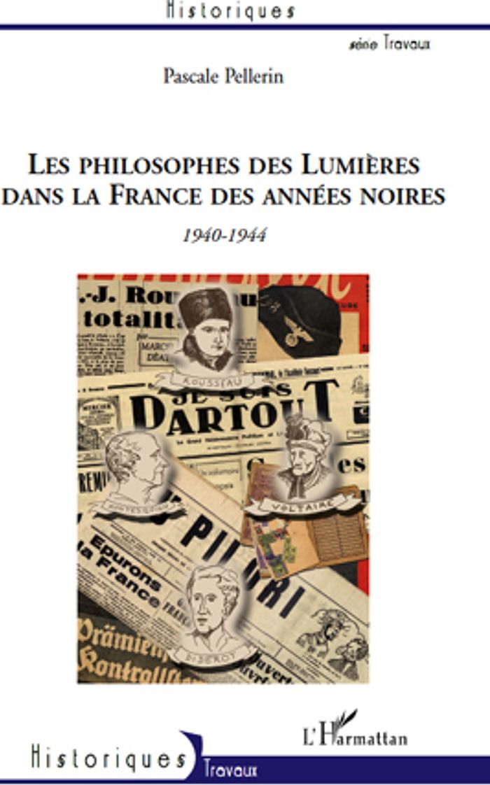 Couverture du livre « LES PHILOSOPHES DES LUMIERES DANS LA FRANCE DES ANNEES NOIRES - 1940-1944 - VOLTAIRE, MONTESQUIEU, R » de Pascale Pellerin, librairie Les Contes Infusés à Corte