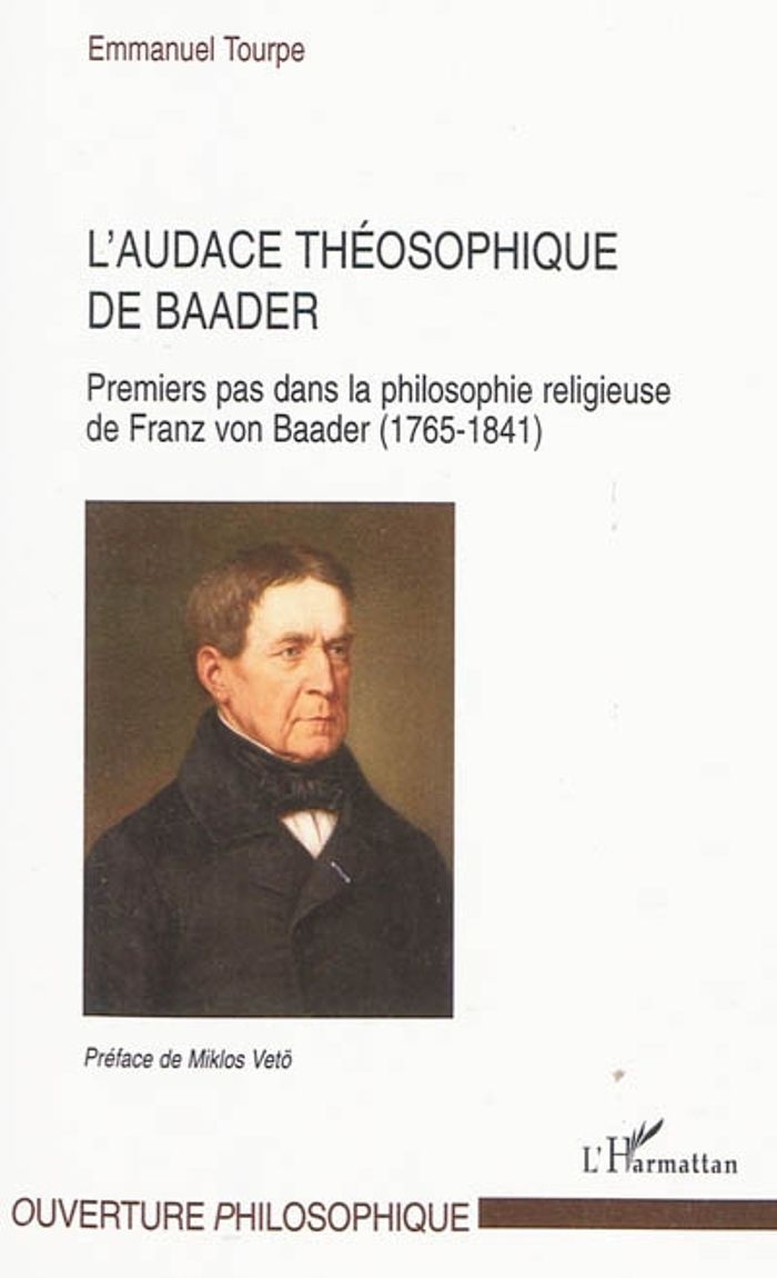 Couverture du livre « L'AUDACE THEOSOPHIQUE DE BAADER - PREMIERS PAS DANS LA PHILOSOPHIE RELIGIEUSE DE FRANZ VON BAADER (1 » de Emmanuel Tourpe, librairie Les Contes Infusés à Corte