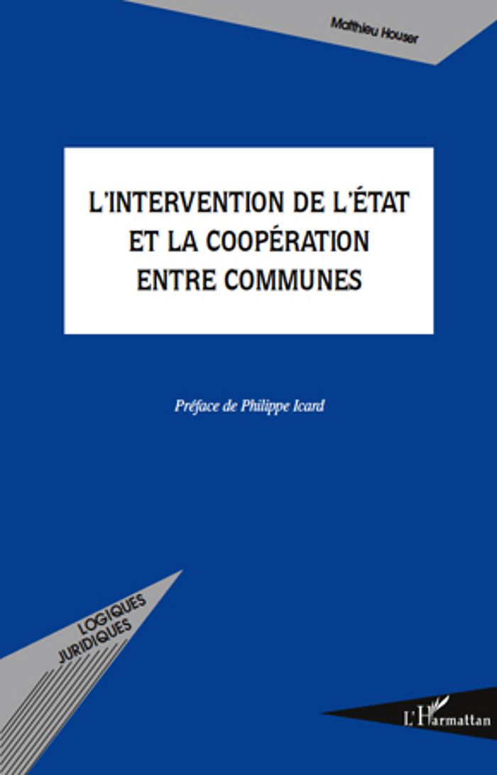 Couverture du livre « L'INTERVENTION DE L'ETAT ET LA COOPERATION ENTRE COMMUNES » de Matthieu Houser, librairie Les Contes Infusés à Corte