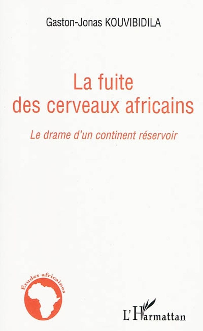 Couverture du livre « LA FUITE DES CERVEAUX AFRICAINS - LE DRAME D'UN CONTINENT RESERVOIR » de G-J. Kouvibidila, librairie Les Contes Infusés à Corte