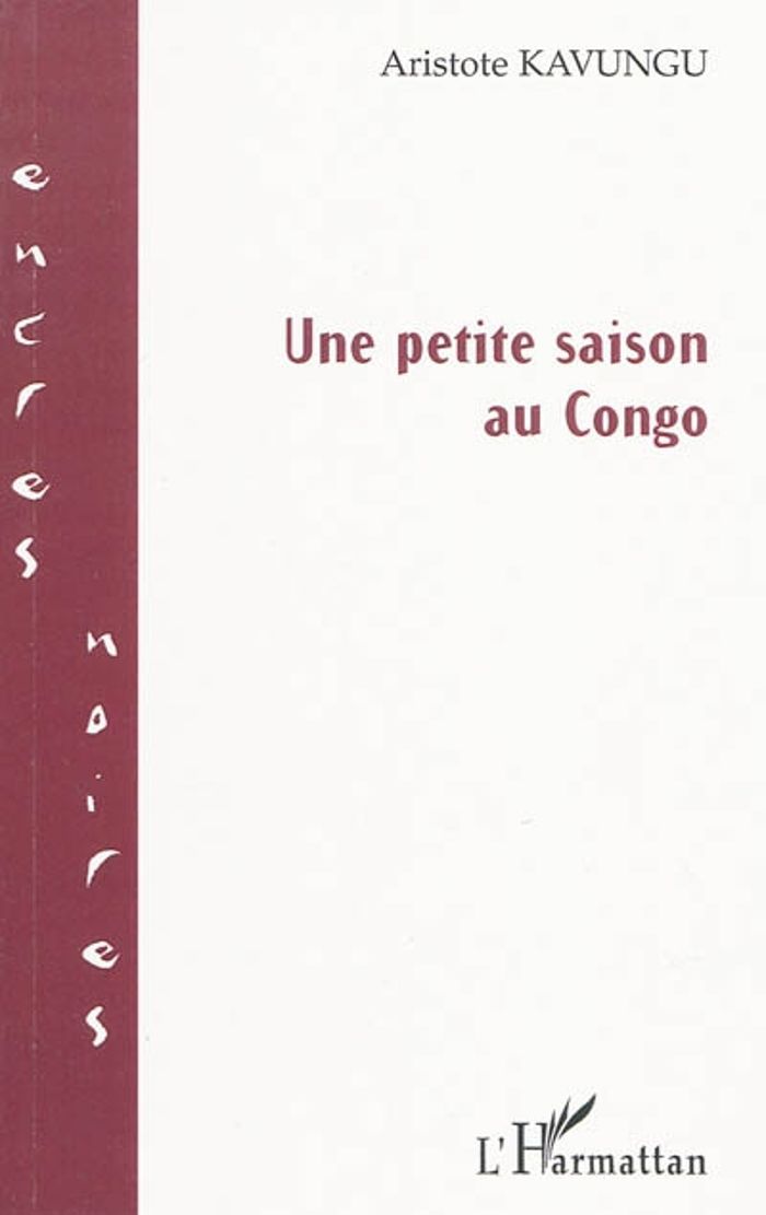 Couverture du livre « UNE PETITE SAISON AU CONGO » de Aristote Kavungu, librairie Les Contes Infusés à Corte