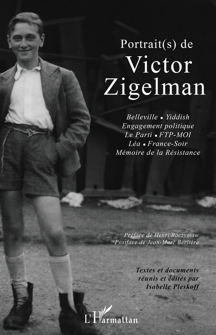 Couverture du livre « PORTRAIT(S) DE VICTOR ZIGELMAN - BELLEVILLE - YIDDISH - ENGAGEMENT POLITIQUE - LE PARTI - FTP-MOI - » de Isabelle Pleskoff, librairie Les Contes Infusés à Corte