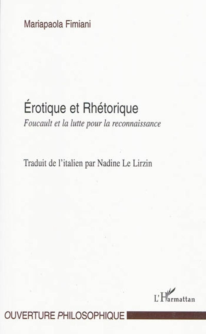 Couverture du livre « EROTIQUE ET RHETORIQUE - FOUCAULT ET LA LUTTE POUR LA RECONNAISSANCE » de Lirzin/fimiani Le, librairie Les Contes Infusés à Corte