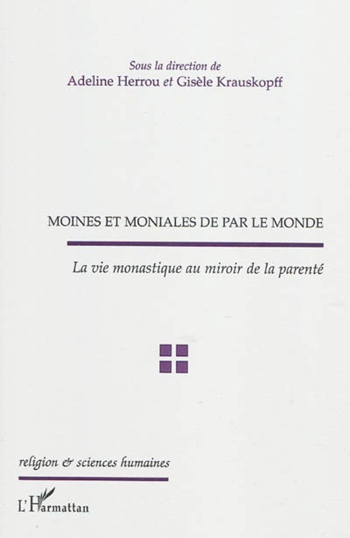 Couverture du livre « MOINES ET MONIALES DE PAR LE MONDE - LA VIE MONASTIQUE AU MIROIR DE LA PARENTE » de Krauskopff/herrou, librairie Les Contes Infusés à Corte