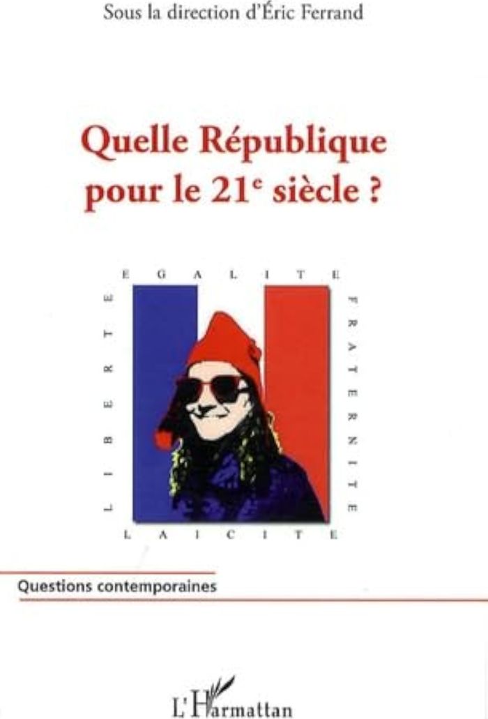 Couverture du livre « QUELLE REPUBLIQUE POUR LE 21E SIECLE ? » de Eric Ferrand, librairie Les Contes Infusés à Corte