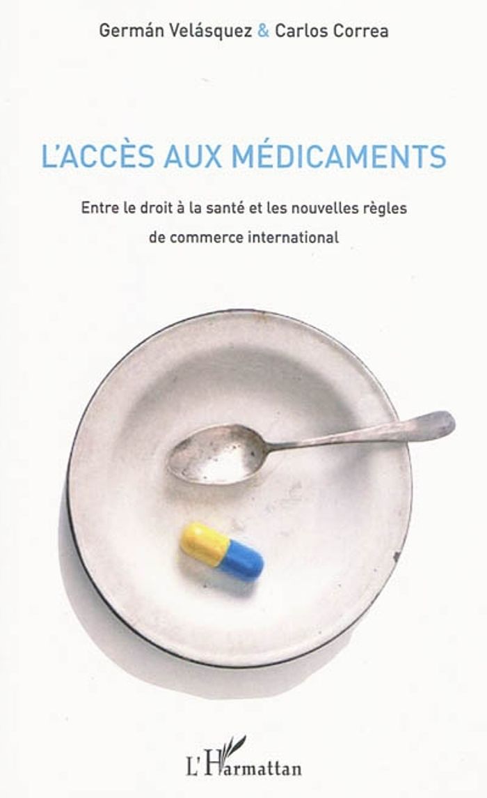 Couverture du livre « L'ACCES AUX MEDICAMENTS - ENTRE LE DROIT A LA SANTE ET LES NOUVELLES REGLES DE COMMERCE INTERNATIONA » de Correa/velasquez, librairie Les Contes Infusés à Corte