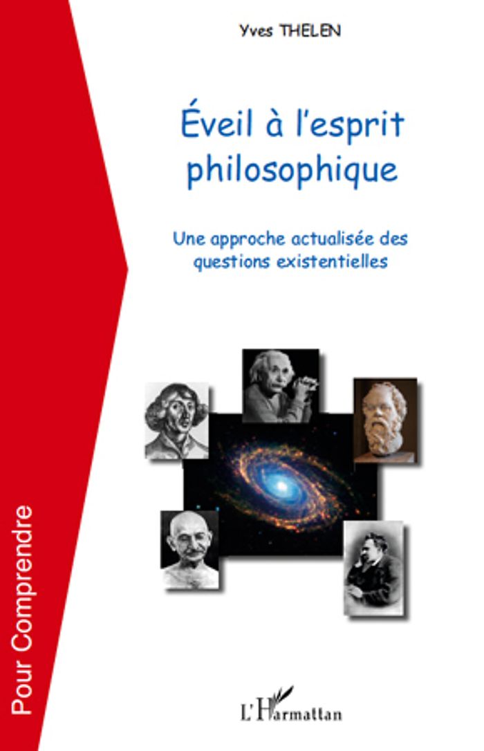 Couverture du livre « EVEIL A L'ESPRIT PHILOSOPHIQUE - UNE APPROCHE ACTUALISEE DES QUESTIONS EXISTENTIELLES » de Yves Thelen, librairie Les Contes Infusés à Corte