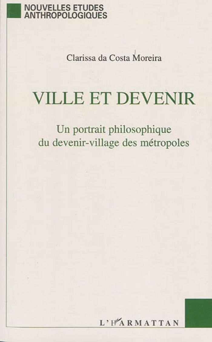 Couverture du livre « VILLE ET DEVENIR - UN PORTRAIT PHILOSOPHIQUE DU DEVENIR-VILLAGE DES METROPOLES » de Da Costa Moreira C., librairie Les Contes Infusés à Corte