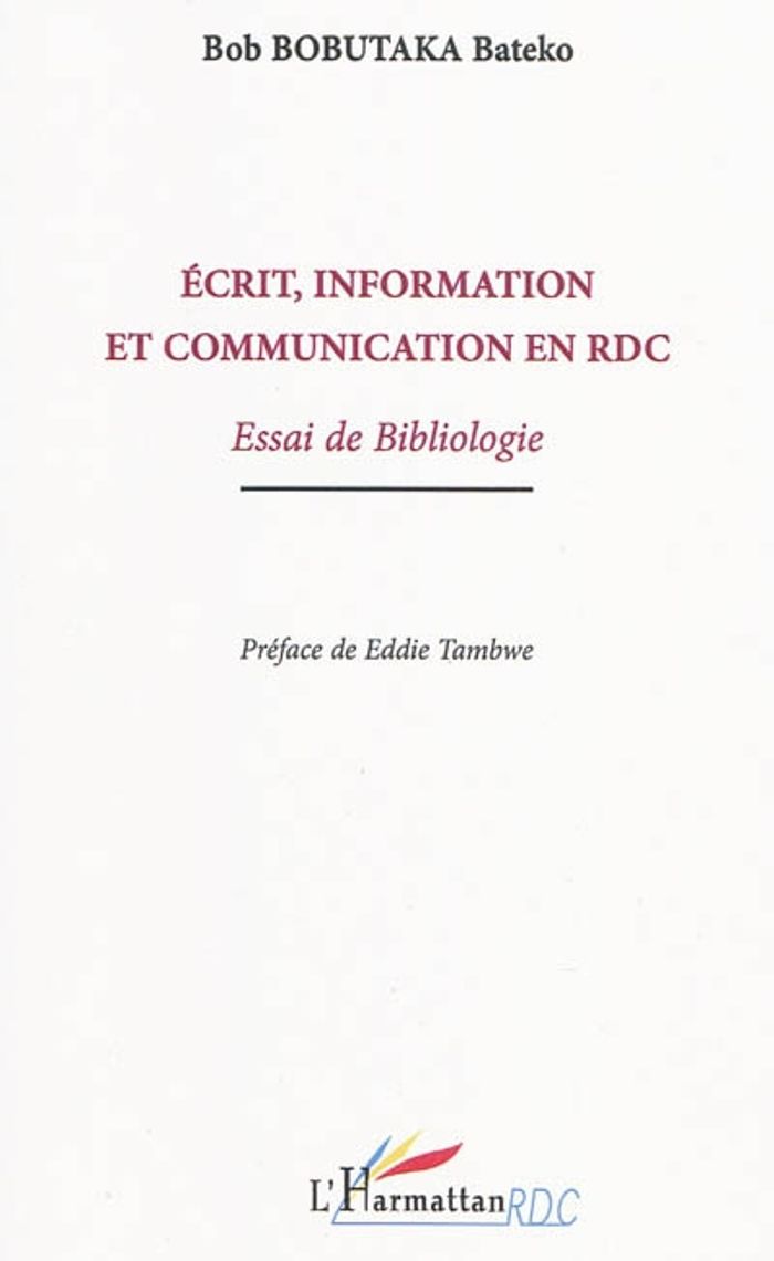 Couverture du livre « ECRIT, INFORMATION ET COMMUNICATION EN RDC » de Bobutaka Bateko Bob, librairie Les Contes Infusés à Corte