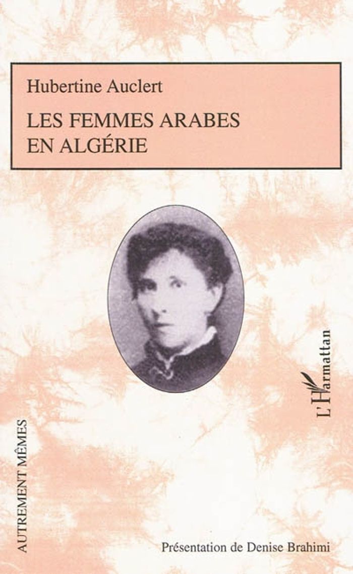 Couverture du livre « LES FEMMES ARABES EN ALGERIE - - PRESENTATION DE DENISE BRAHIMI AVEC LA COLLABORATION DE ROGER LITTL » de Hubertine Auclert, librairie Les Contes Infusés à Corte