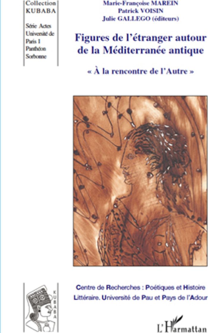 Couverture du livre « FIGURES DE L'ETRANGER AUTOUR DE LA MEDITERRANEE ANTIQUE - ACTES DU COLLOQUE INTERNATIONAL "A LA RENC » de Voisin/gallego, librairie Les Contes Infusés à Corte