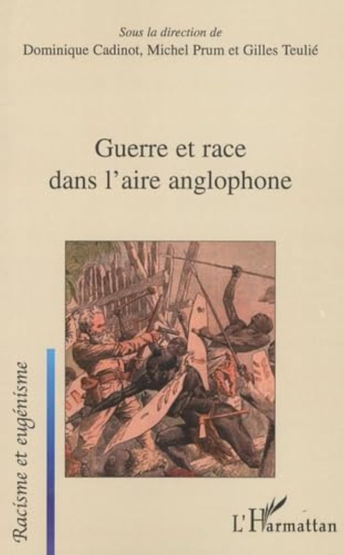 Couverture du livre « GUERRE ET RACE DANS L'AIRE ANGLOPHONE » de Prum/teulie/cadinot, librairie Les Contes Infusés à Corte