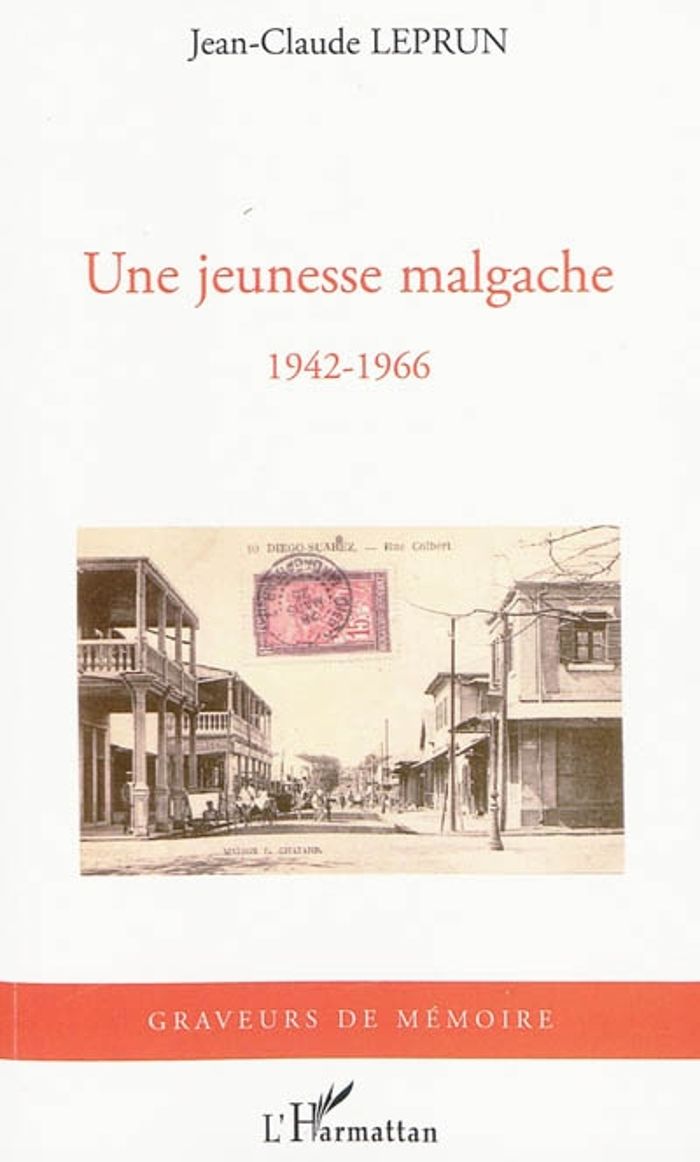 Couverture du livre « UNE JEUNESSE MALGACHE - 1942-1966 » de Jean-Claude Leprun, librairie Les Contes Infusés à Corte