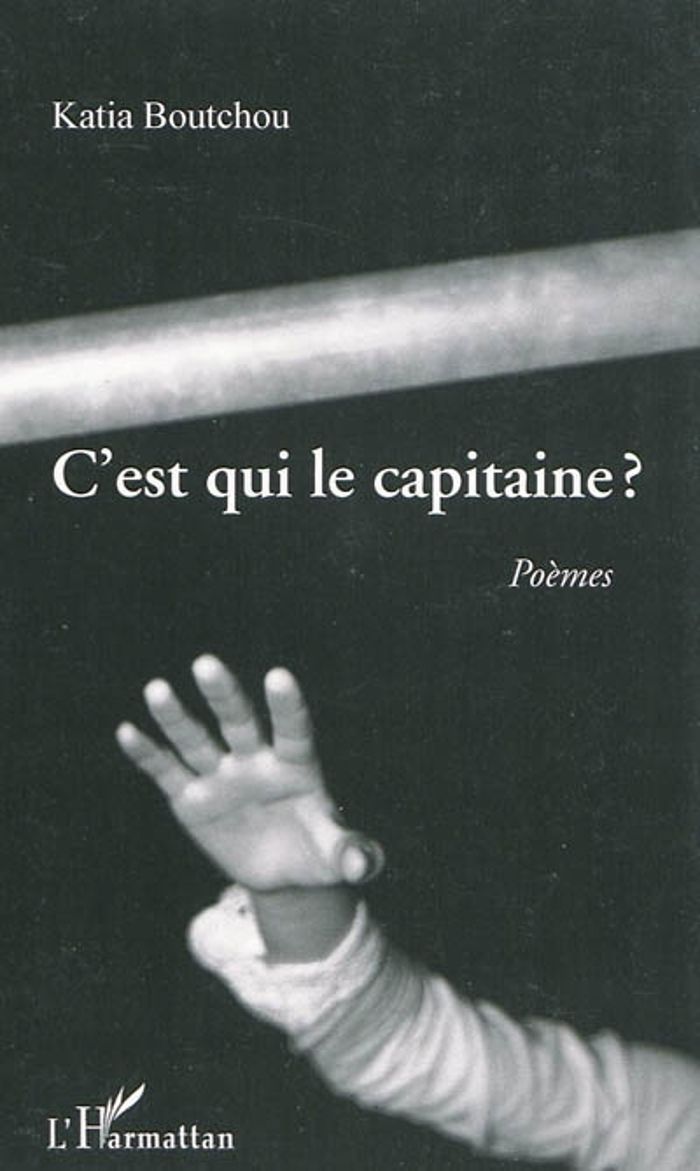 Couverture du livre « C'EST QUI LE CAPITAINE ? - POEMES » de Katia Boutchou, librairie Les Contes Infusés à Corte