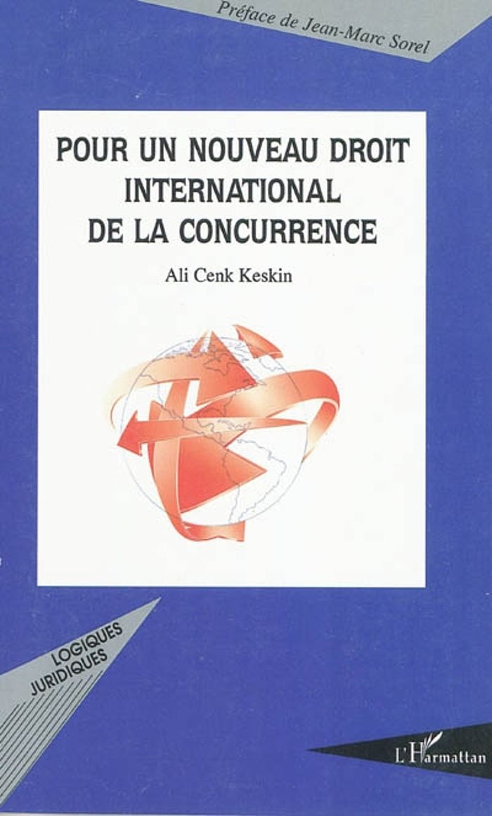 Couverture du livre « POUR UN NOUVEAU DROIT INTERNATIONAL DE LA CONCURRENCE » de Keskin Ali Cenk, librairie Les Contes Infusés à Corte