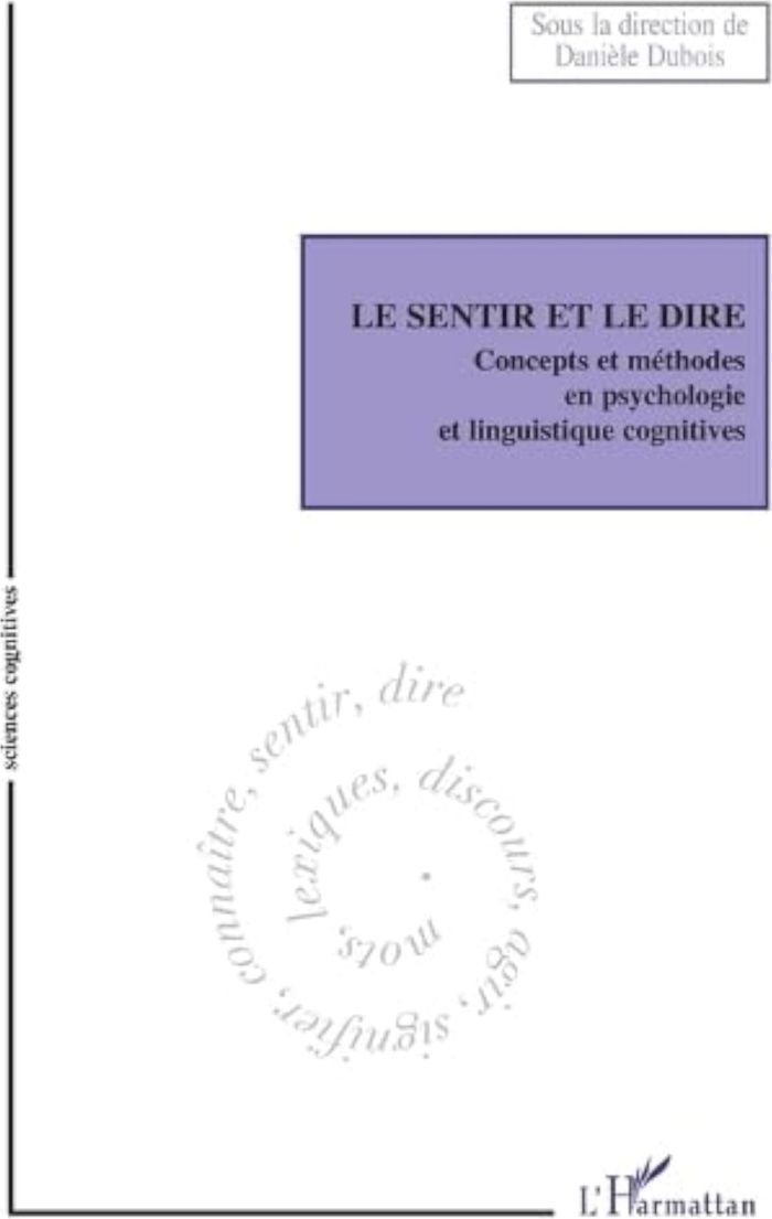 Couverture du livre « LE SENTIR ET LE DIRE - CONCEPTS ET METHODES EN PSYCHOLOGIE ET LINGUISTIQUE COGNITIVES » de Xxx, librairie Les Contes Infusés à Corte