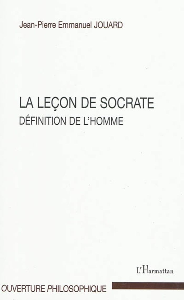 Couverture du livre « LA LECON DE SOCRATE - DEFINITION DE L'HOMME » de J-P. Jouard, librairie Les Contes Infusés à Corte