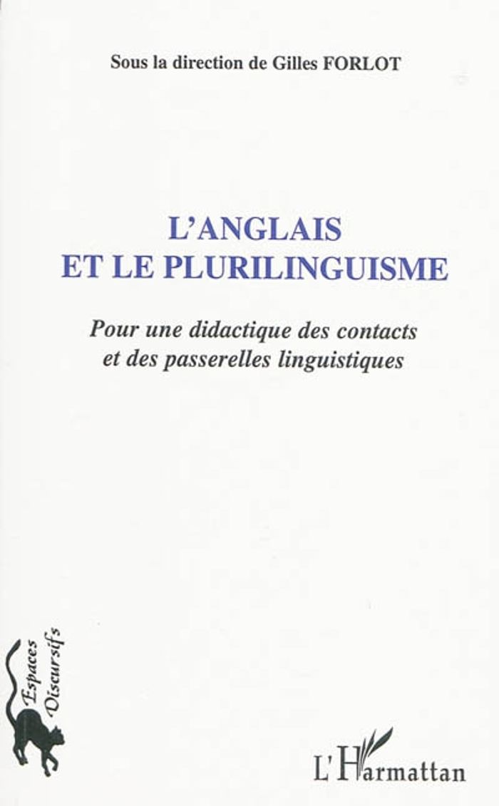 Couverture du livre « L'ANGLAIS ET LE PLURILINGUISME - POUR UNE DIDACTIQUE DES CONTACTS ET DES PASSERELLES LINGUISTIQUES » de Gilles Forlot, librairie Les Contes Infusés à Corte