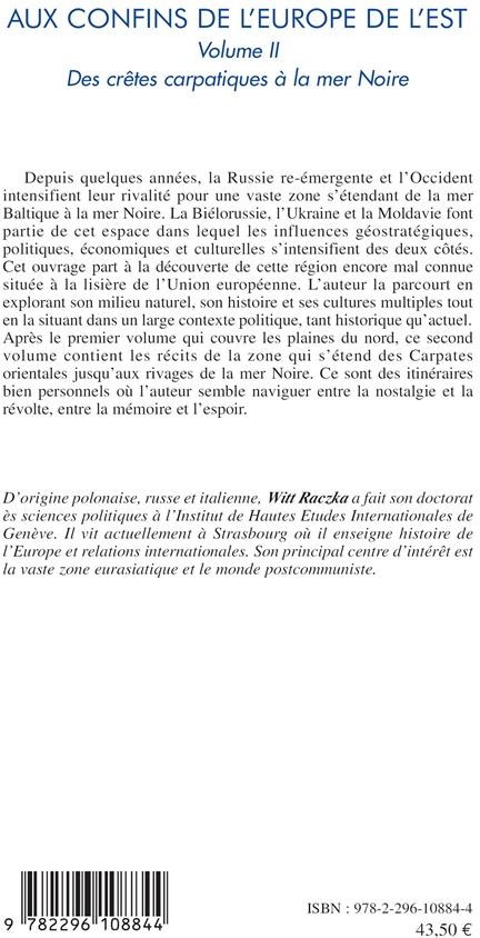 Quatrième de couverture de « AUX CONFINS DE L'EUROPE DE L'EST (VOLUME 2) - DES CRETES CARPATIQUES A LA MER NOIRE »