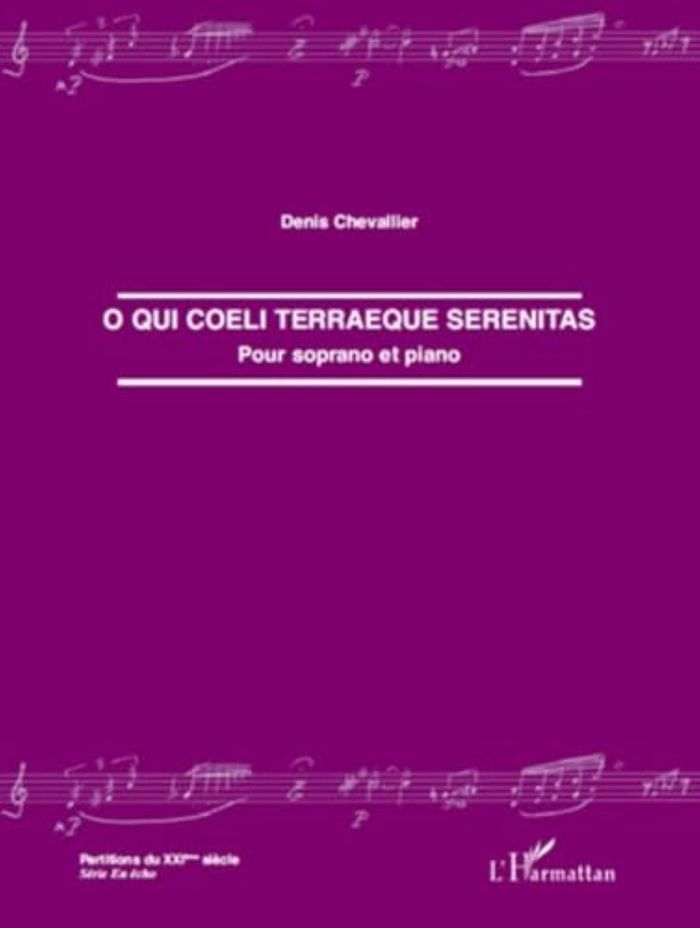 Couverture du livre « O QUI COELI TERRAEQUE SERENITAS - POUR SOPRANO ET PIANO » de Denis Chevallier, librairie Les Contes Infusés à Corte