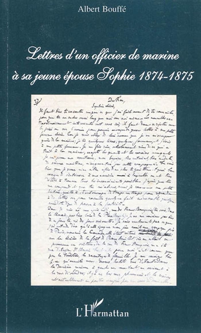 Couverture du livre « LETTRES D'UN OFFICIER DE MARINE A SA JEUNE EPOUSE SOPHIE - 1874-1875 » de Albert Bouffe, librairie Les Contes Infusés à Corte