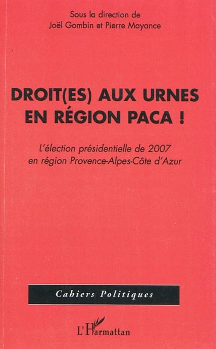 Couverture du livre « DROIT(ES) AUX URNES EN REGION PACA - L'ELECTION PRESIDENTIELLE DE 2007 EN REGION PROVENCE-ALPES-COTE », librairie Les Contes Infusés à Corte