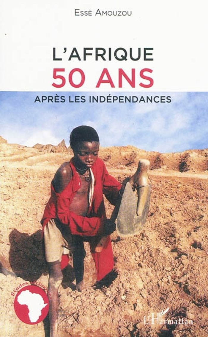 Couverture du livre « L'AFRIQUE 50 ANS APRES LES INDEPENDANCES » de Amouzou E A., librairie Les Contes Infusés à Corte
