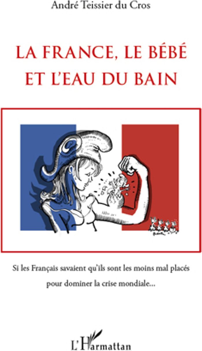 Couverture du livre « LA FRANCE, LE BEBE ET L'EAU DU BAIN » de Teissier Du Cros A., librairie Les Contes Infusés à Corte