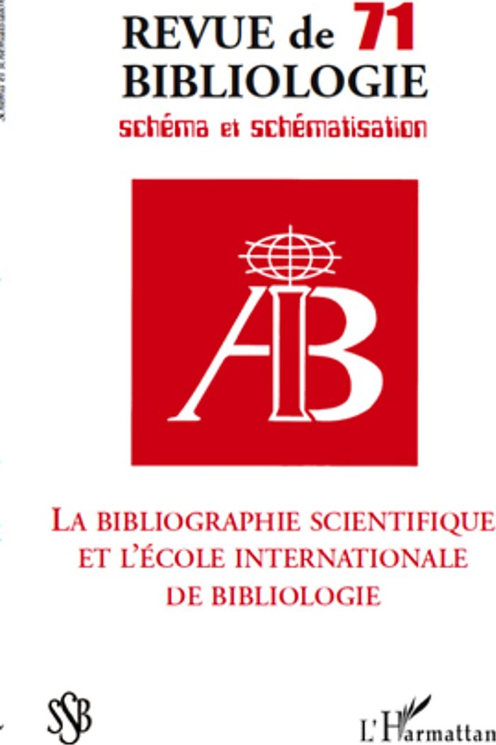 Couverture du livre « LA BIBLIOGRAPHIE SCIENTIFIQUE ET L'ECOLE INTERNATIONALE DE BIBLIOLOGIE - VOL71 - SCHEMA ET SCHEMATIS » de Estivals/hellemans, librairie Les Contes Infusés à Corte