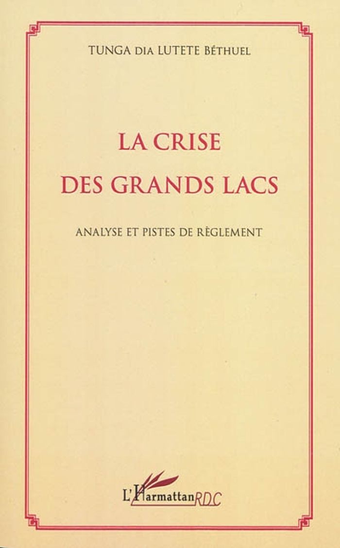 Couverture du livre « LA CRISE DES GRANDS LACS - ANALYSE ET PISTES DE REGLEMENT », librairie Les Contes Infusés à Corte
