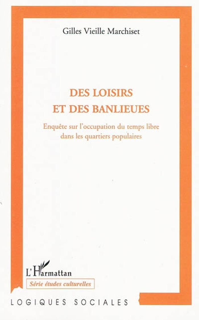 Couverture du livre « DES LOISIRS ET DES BANLIEUES - ENQUETE SUR L'OCCUPATION DU TEMPS LIBRE DANS LES QUARTIERS POPULAIRES » de Vieille Marchiset G., librairie Les Contes Infusés à Corte