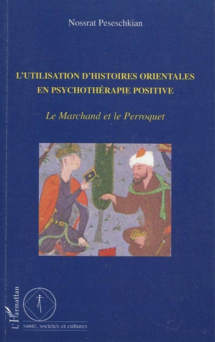Couverture du livre « L'UTILISATION D'HISTOIRES ORIENTALES EN PSYCHOTHERAPIE POSITIVE - LE MARCHAND ET LE PERROQUET », librairie Les Contes Infusés à Corte