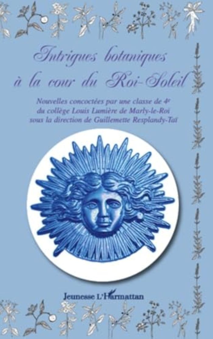 Couverture du livre « INTRIGUES BOTANIQUES A LA COUR DU ROI-SOLEIL », librairie Les Contes Infusés à Corte