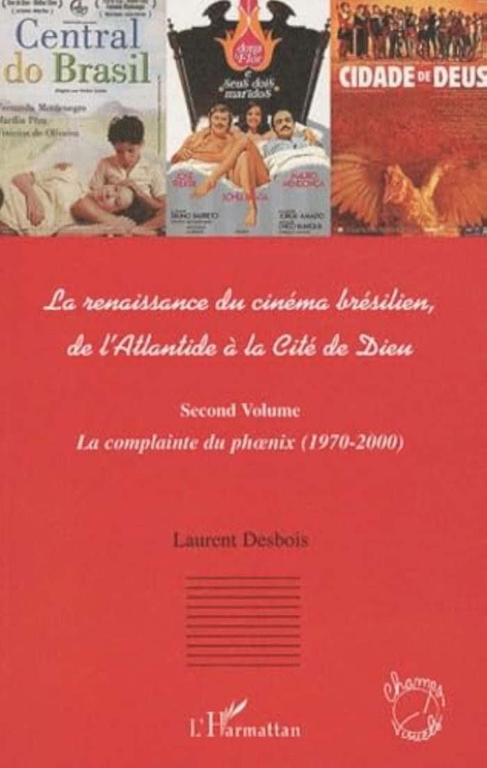 Couverture du livre « LA RENAISSANCE DU CINEMA BRESILIEN - DE L'ATLANTIDE A LA CITE DE DIEU - (SECOND VOLUME) LA COMPLAINT » de Laurent Desbois, librairie Les Contes Infusés à Corte
