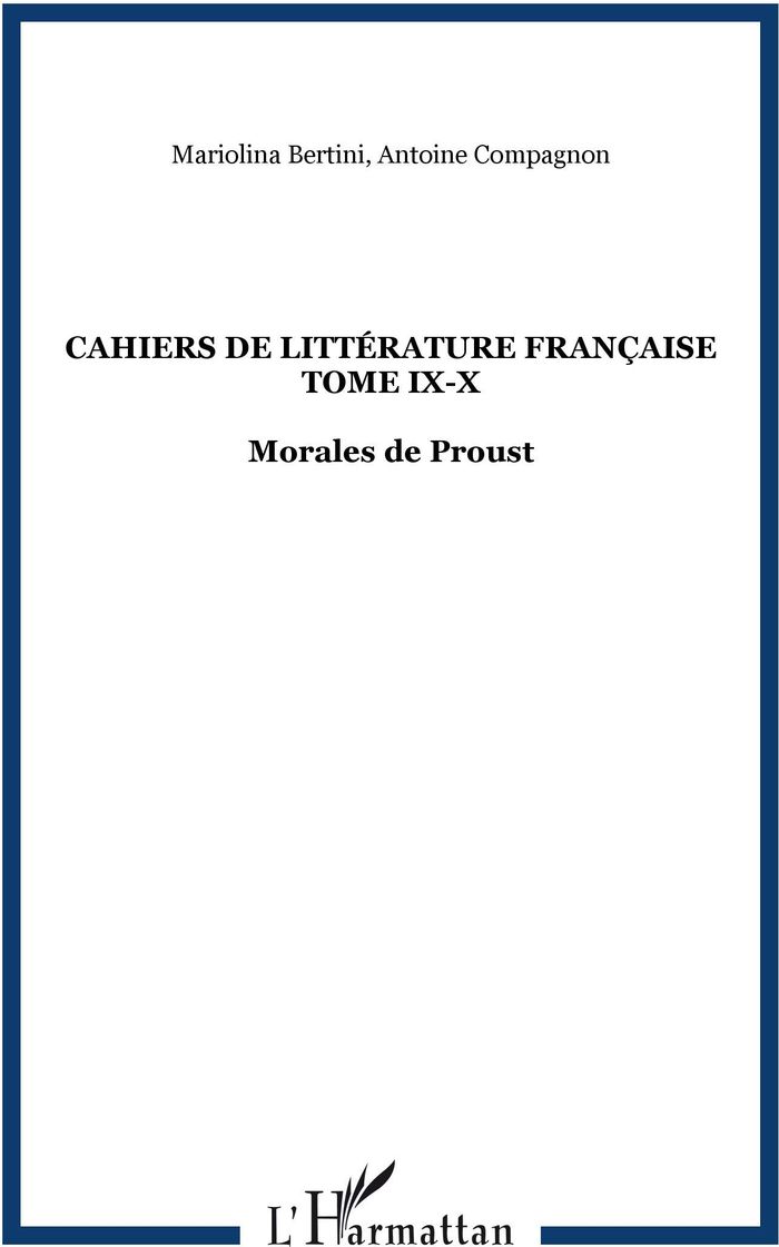 Couverture du livre « CAHIERS DE LITTERATURE FRANCAISE TOME IX-X - MORALES DE PROUST » de Compagnon/bertini, librairie Les Contes Infusés à Corte